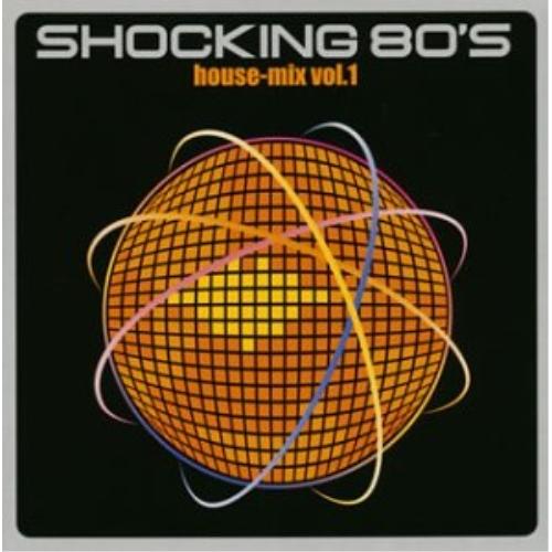 SHOCKING 80’S House-Mix vol.1(CCCD) ／ 80’s Re-mixe...