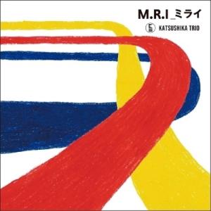 M.R.I ミライ / かつしかトリオ (CD)の商品画像