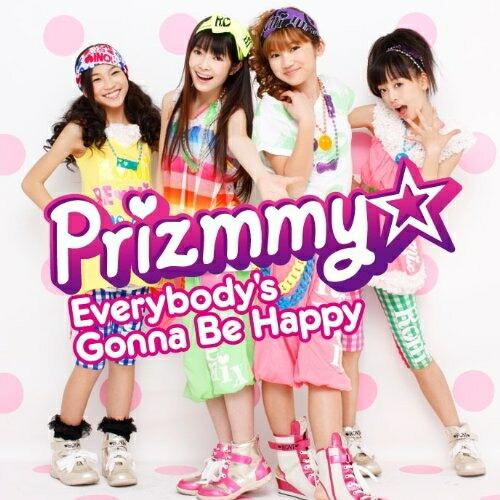 Everybody’s Gonna be Happy ／ Prizmmy☆ (CD)
