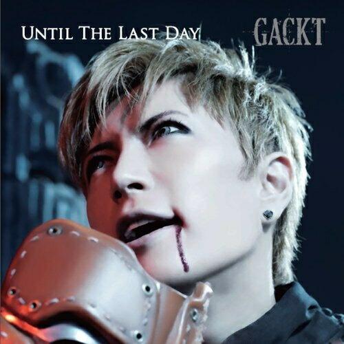 UNTIL THE LAST DAY ／ GACKT (CD)