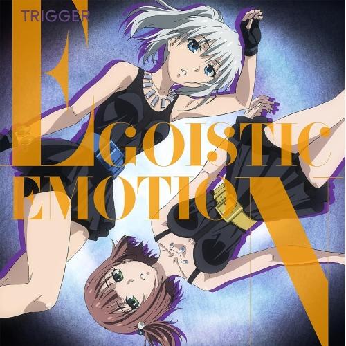 EGOISTIC EMOTION ／ TRIGGER (CD)