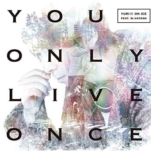 You Only Live Once(DVD付) ／ YURI!!! on ICE feat.w.h...