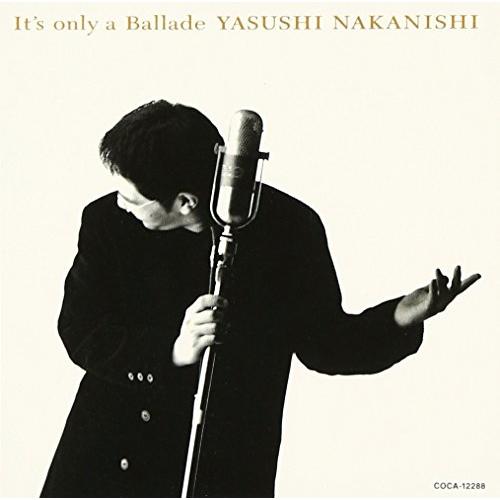 It’s only a Ballad ／ 中西保志 (CD)