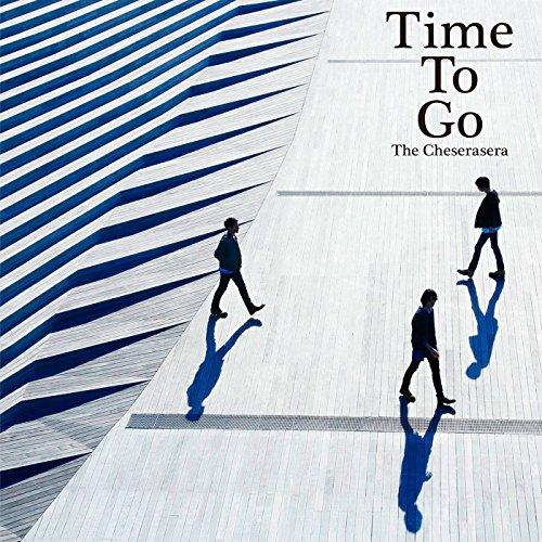 Time To Go ／ Cheserasera (CD)