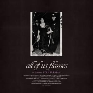 EZRA FURMAN / ALL OF US FLAMES