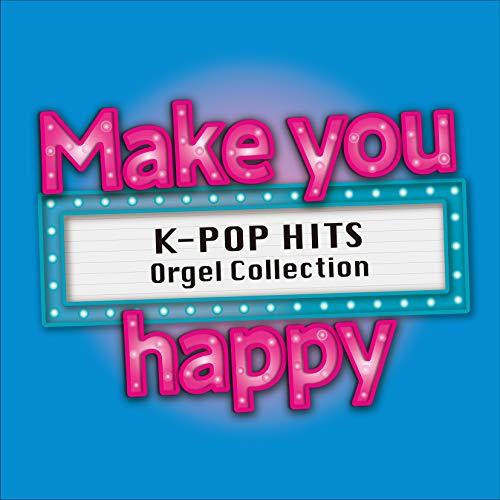Make you happy 〜K-POP HITS Orgel Collect.. ／ オルゴール...