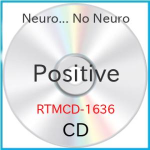 Positive ／ Neuro... No Neuro (CD) (発売後取り寄せ)