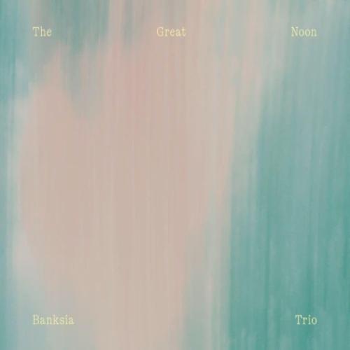 The Great Noon ／ バンクシア・トリオ(須川崇志, 林正樹, 石若駿) (CD) (発...
