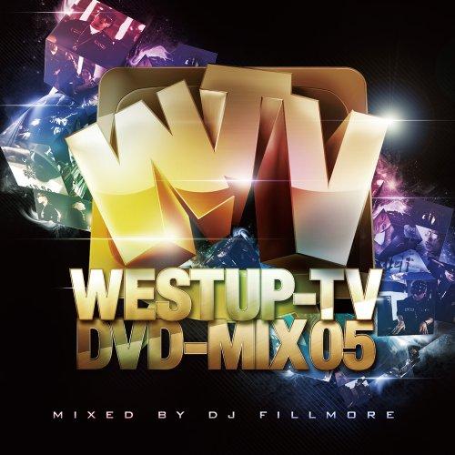 Westup-TV DVD-MIX 05 mixed by DJ FILLMOR.. ／ オムニバス...