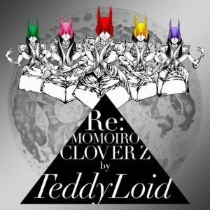 Re:MOMOIRO CLOVER Z ／ TeddyLoid (CD)