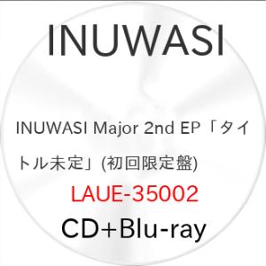 INUWASI Major 2nd EP「タイトル未定」(初回限定盤)(Blu-.. ／ INUWA...