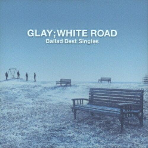 -Ballad Best Singles-WHITE ROAD- ／ GLAY (CD)