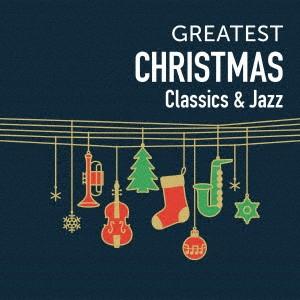 GREATEST CHRISTMAS〜CLASSICS&amp;JAZZ ／ オムニバス (CD)