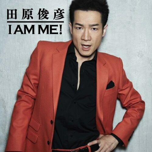 I AM ME! ／ 田原俊彦 (CD)