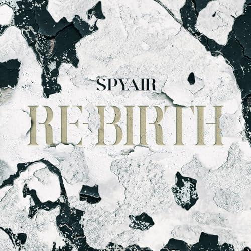 RE-BIRTH ／ SPYAIR (CD) (発売後取り寄せ)