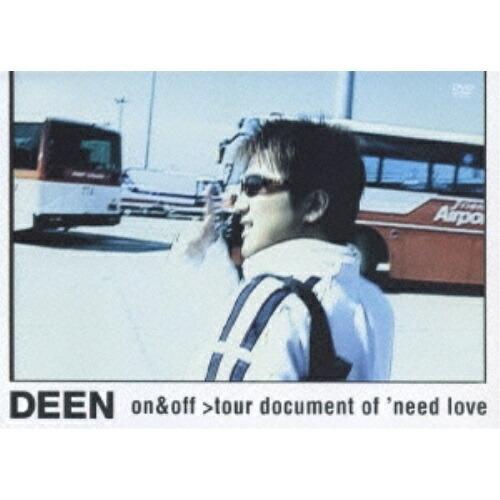 DEEN on&amp;off〜tour document of’need love〜 ／ DEEN (DV...