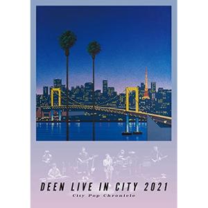 DEEN LIVE IN CITY 2021 〜City Pop Chronic.. ／ DEEN (DVD)｜vanda