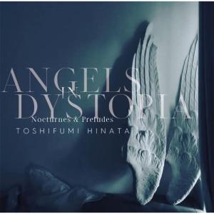 Angels in Dystopia Nocturnes & Preludes ／ 日向敏文 (CD)