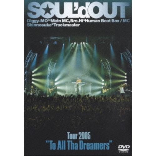 Tour2005“To All Tha Dreamers” ／ SOUL’d OUT (DVD)