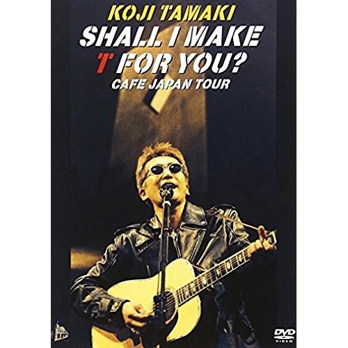 SHALL I MAKE T FOR YOU? CAFE JAPAN TOUR ／ 玉置浩二 (DV...