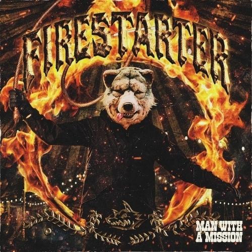 Firestarter(初回生産限定盤)(DVD付) ／ MAN WITH A MISSION (C...