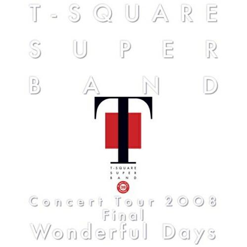 T-SQUARE SUPER BAND Concert Tour 2008 Fi.. ／ T-SQU...
