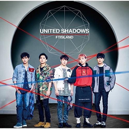UNITED SHADOWS(通常盤) ／ FTISLAND (CD)