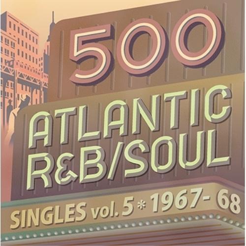 500 アトランティック・R&amp;B/ソウル・シングルズ Vol.5 -1967/6.. ／ オムニバス...