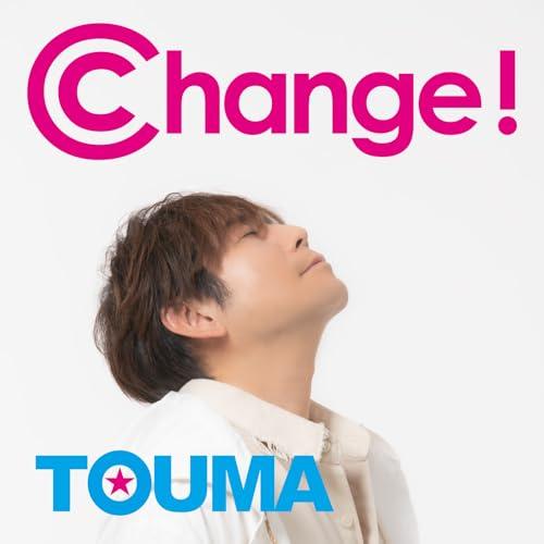 Change! ／ TOUMA (CD)