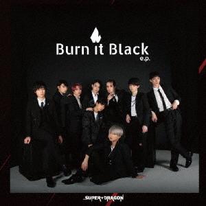 Burn It Black e.p.(通常盤) ／ SUPER★DRAGON (CD)