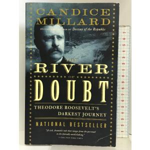 The River of Doubt: Theodore Roosevelt&apos;s Darkest J...