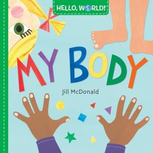 正規販売店 英語の絵本 ハローワールドシリーズ（マイ ボディ・体） ボードブック Hello, World! My Body McDonald Jill｜waku-waku-shop