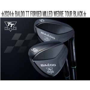 2024 BALDO TT FORGED MILLED WEDGE TOUR BLACK バルド ツアーブラック ウェッジ ヘッド単体 ＋カスタムシャフト装着！