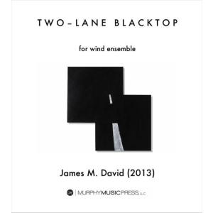 (楽譜) トゥ・レーン・ブラックトップ / 作曲：ジェイムズ・デヴィッド (吹奏楽)(フルスコアのみ)｜wbpplus