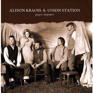 Alison Krauss & Union Station / Paper Airplane