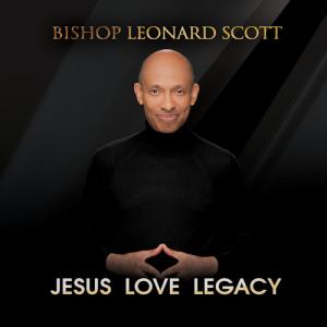 Leonard Scott / Jesus Love Legacy