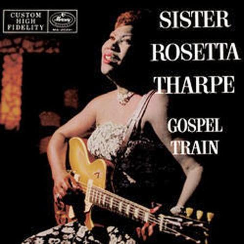 シスターロゼッタサープ Sister Rosetta Tharpe - Gospel Train (...