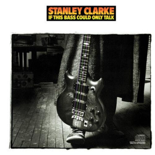 スタンリークラーク Stanley Clarke - If This Bass Could Talk...