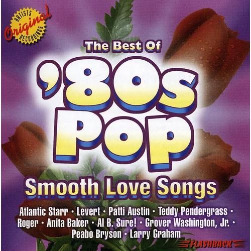 Best of 80&apos;s Pop: Smooth Love Songs / Various - 80...