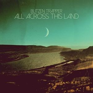Blitzen Trapper / All Across This Land