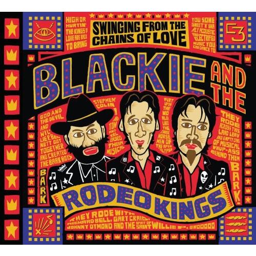 Blackie ＆ the Rodeo Kings - Swinging from the Chai...