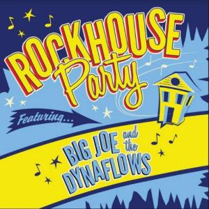 Big Joe & The Dynaflows / Rockhouse Party