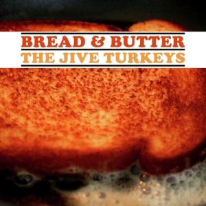 Jive Turkeys / Bread  &  Butter