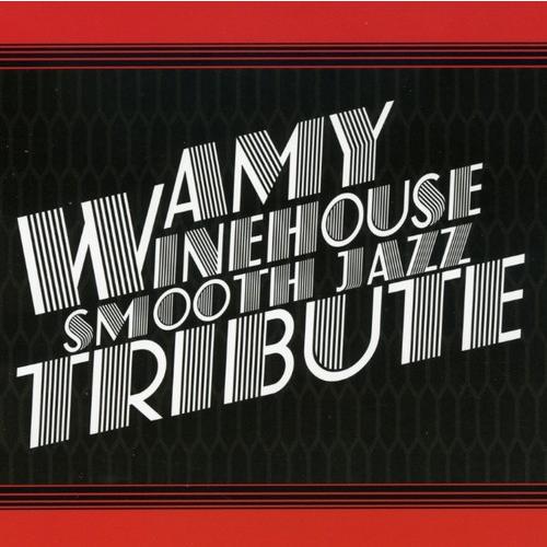 Smooth Jazz Tribute - Amy Winehouse Smooth Jazz Tr...