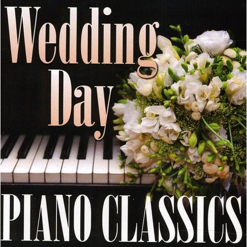 Wedding Day Piano Classics - Wedding Day Piano Cla...