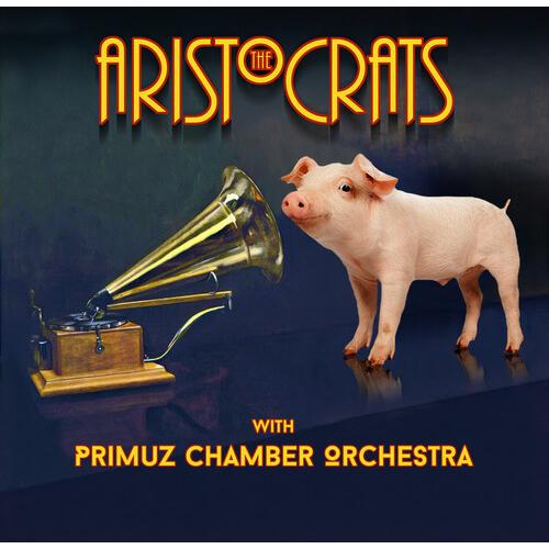 Aristocrats ＆ Primuz Chamber Orchestra - The Arist...
