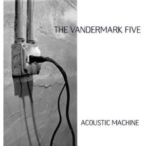 ヴァンダーマークファイヴ VANDERMARK 5 ACOUSTIC MACHINE