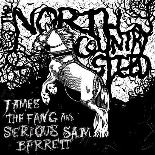 James the Fang / Serious Sam Barrett - North Count...