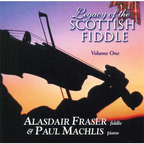 Alasdair Fraser / Paul Machlis - Legacy Of The Sco...