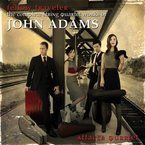 Adams / Attacca Quartet - Fellow Traveler: Complet...